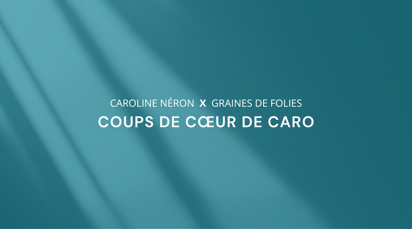 LES COUPS DE COEUR À CARO
